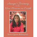 ANAYA'S JOURNEY TO THE NEW HEAVEN ON EARTH (Latest Edition)
