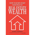 How to Jump-Start Your Way to Real Estate Wealth