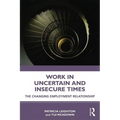Work in Challenging and Uncertain Times: The Changing Employment Relationship