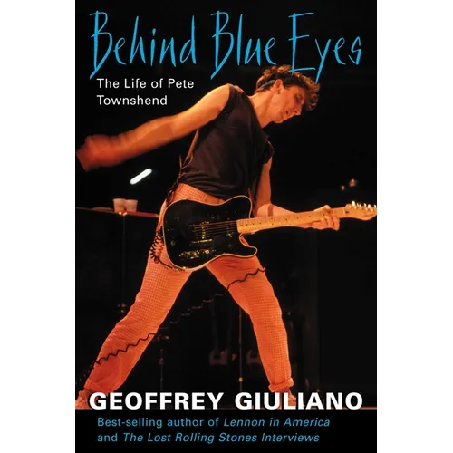 Behind Blue Eyes: The Life of Pete Townshend