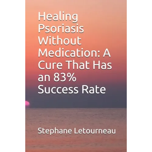 Healing Psoriasis Without Medication: A Cure That Has an 83% Success Rate