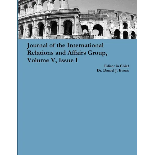 Journal of the International Relations and Affairs Group, Volume V, Issue I