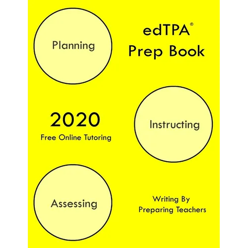 edTPA Prep Book: New 2020 Edition - The most comprehensive guide to completing edTPA .