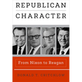 Republican Character: From Nixon to Reagan