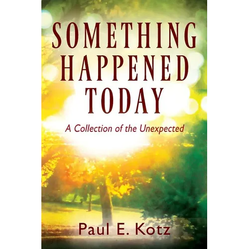 Something Happened Today: A Collection of the Unexpected