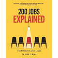 200 Jobs Explained: The Ultimate Career Guide. Discover the Career of Your Dreams with 200 Career Profiles to Explore