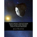 Exploring the Kuiper Belt and the Trans-Neptunian Region