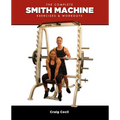 The Complete Smith Machine: Exercises & Workouts