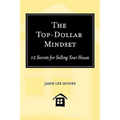 The Top-Dollar Mindset: 12 Secrets for Selling Your House