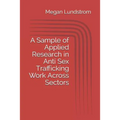 A Sample of Applied Research in Anti Sex Trafficking Work Across Sectors