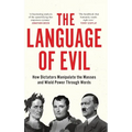 The Language of Evil: How Dictators Manipulate the Masses and Wield Power Through Words