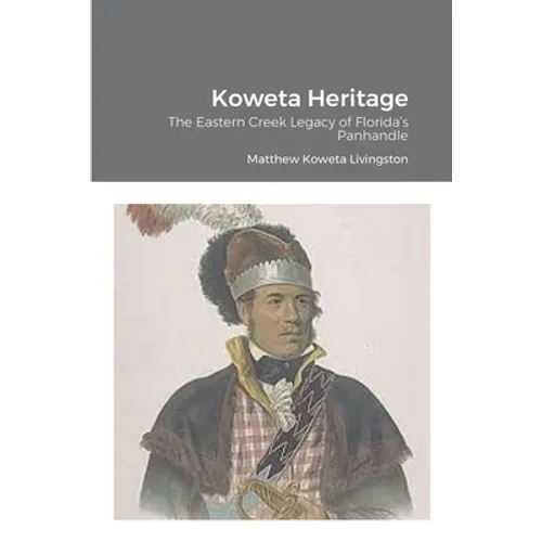 Koweta Heritage: The Eastern Creek Legacy of Florida's Panhandle