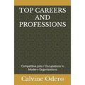 Top Careers and Professions: Competitive Jobs / Occupations in Modern Organizations
