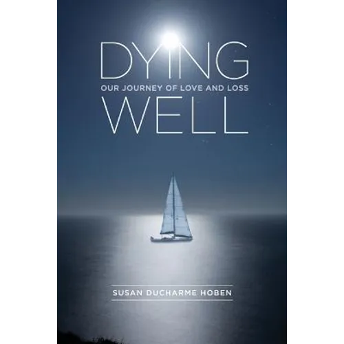 Dying Well: Our Journey of Love and Loss