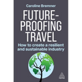 Future-Proofing Travel: How to Create a Resilient and Sustainable Industry