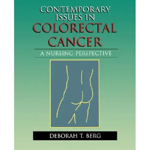 Contemporary Issues in Colorectal Cancer: A Nursing Perspective: .
