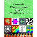 Fractals, Visualization and J, Fourth edition, Part 1