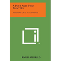 A Poet and Two Painters: A Memoir of D. H. Lawrence