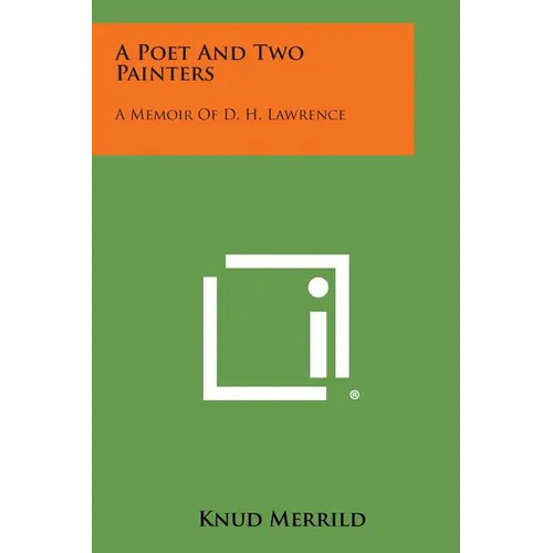 A Poet and Two Painters: A Memoir of D. H. Lawrence