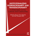 Institutionalizing Interdisciplinarity and Transdisciplinarity: Collaboration Across Cultures and Communities