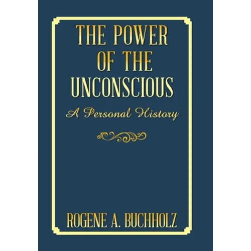 The Power of the Unconscious: A Personal History