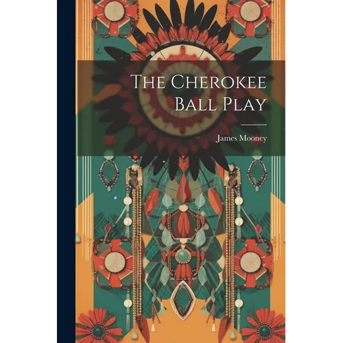 The Cherokee Ball Play