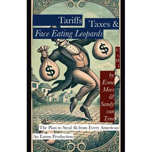Tariffs, Taxes, & Face Eating Leopards