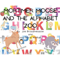 Mortimer Moose and the Alphabet Zoo