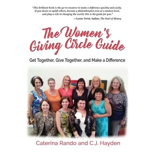 The Women's Giving Circle Guide: Get Together, Give Together, and Make a Difference