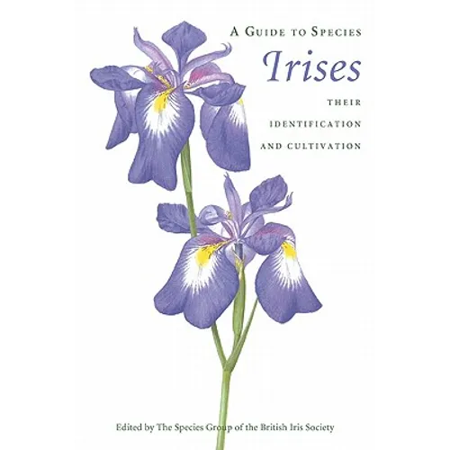 A Guide to Species Irises: Their Identification and Cultivation