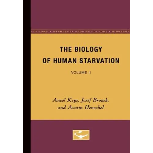 The Biology of Human Starvation: Volume II