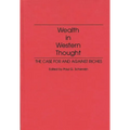 Wealth in Western Thought: The Case for and Against Riches