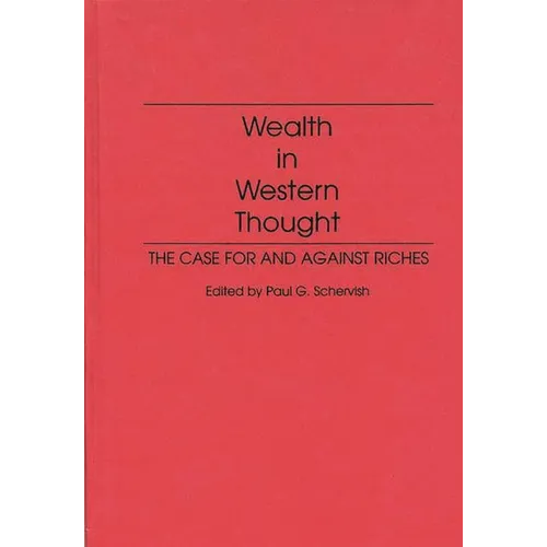 Wealth in Western Thought: The Case for and Against Riches