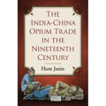 The India-China Opium Trade in the Nineteenth Century