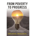 From Poverty to Progress: Understanding Humanity's Greatest Achievement