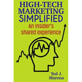 High-Tech Marketing Simplified: An insiders shared experience