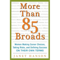 More Than 85 Broads: Women Making Career Choices, Taking Risks, and Defining Success - On Their Own Terms