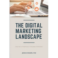 The Digital Marketing Landscape: Creating a Synergistic Consumer Experience