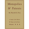 Monopolies and Patents: A Study of the History and Future of the Patent Monopoly