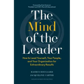 The Mind of the Leader: How to Lead Yourself, Your People, and Your Organization for Extraordinary Results