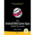 Pro Android Web Game Apps: Using Html5, CSS3 and JavaScript