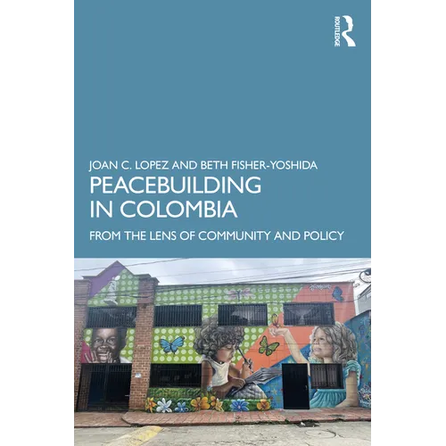 Peacebuilding in Colombia: From the Lens of Community and Policy