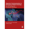 Hypnotic Communication in Emergency Medical Settings: For Life-Saving and Therapeutic Outcomes