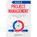 Agile Project Management: Methodology. A Comprehensive Beginner's Guide to Scrum, Kanban, XP, Crystal, FDD, DSDM
