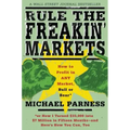 Rule the Freakin' Markets: How to Profit in Any Market, Bull or Bear