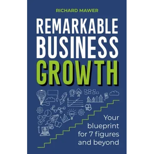 Remarkable Business Growth: Your blueprint for 7 figures and beyond