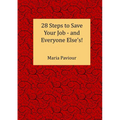 28 Steps to Save Your Job - And Everyone Else's!