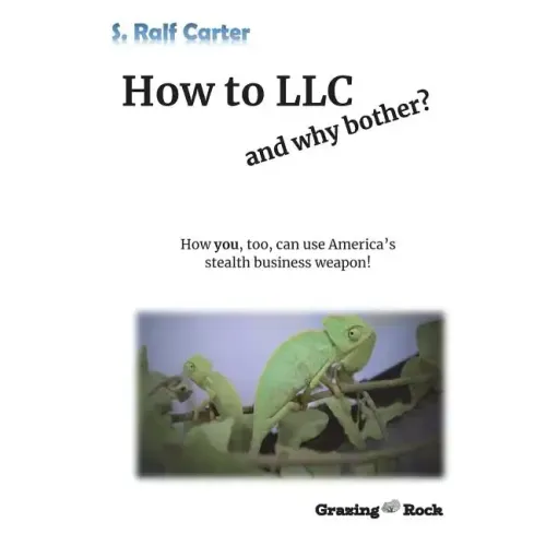 How to LLC and why bother: How you, too, can use America's stealth business weapon!