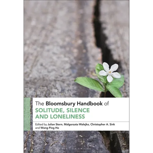 The Bloomsbury Handbook of Solitude, Silence and Loneliness
