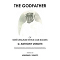 The Godfather of New England Stock Car Racing: D. Anthony Venditti